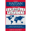 Learn Haitian Creole with Word Scramble Puzzles Volume 1: Learn Haitian Creole Language Vocabulary with 110 Challenging Bilingual Word Scramble Puzzle