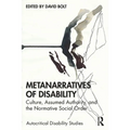 Metanarratives of Disability: Culture, Assumed Authority, and the Normative Social Order