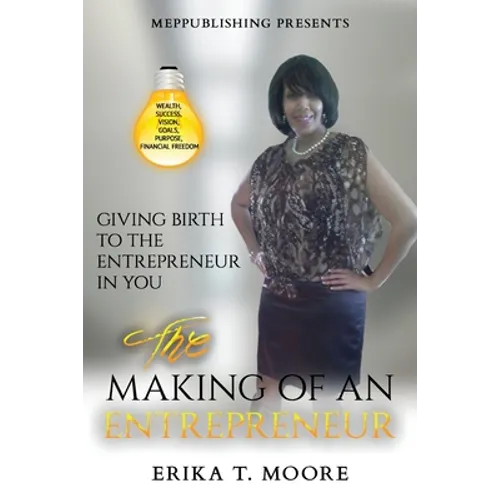 The Making Of An Entrepreneur: Giving Birth to the Entrepreneur in You