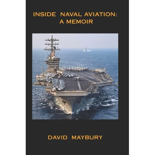 Inside Naval Aviation: A Memoir