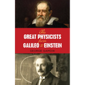 The Great Physicists from Galileo to Einstein