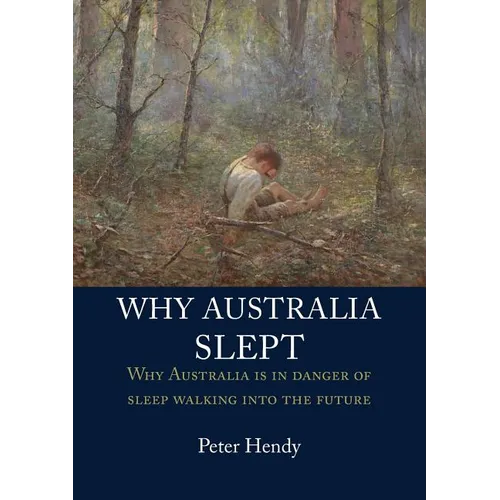 Why Australia Slept: Why Australia is in danger of sleepwalking into the future