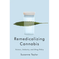 Remedicalizing Cannabis: Science, Industry, and Drug Policy
