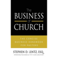 The Business of Church: The Concise Business Handbook for Pastors