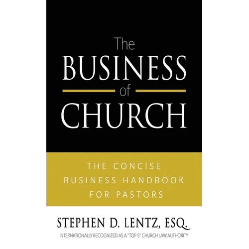 The Business of Church: The Concise Business Handbook for Pastors