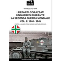 I reparti ungheresi durante la Seconda Guerra Mondiale - Vol. 2: 1944-1945