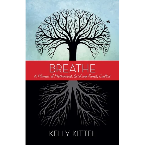 Breathe: A Memoir of Motherhood, Grief, and Family Conflict