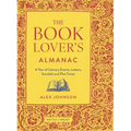 The Book Lover's Almanac: A Year of Literary Events, Letters, Scandals and Plot Twists