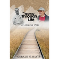 My Journey Through Life: An American Story: An American Story: An American Story