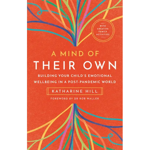 A Mind of Their Own: Building Your Child's Emotional Wellbeing in a Post-Pandemic World