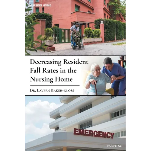 Decreasing Resident Fall Rates in the Nursing Home