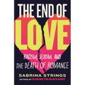 The End of Love: Racism, Sexism, and the Death of Romance