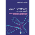 Wave Scattering by Small Bodies: Creating Materials with a Desired Refraction Coefficient and Other Applications