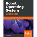 Robot Operating System Cookbook