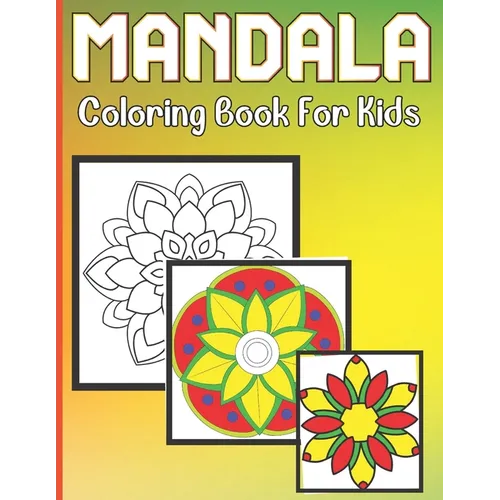 Mandala Coloring Book For Kids: A Coloring Book for Kids with easy and beautiful Mandalas Collection