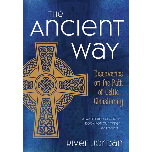 The Ancient Way: Discoveries on the Path of Celtic Christianity