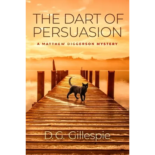 The Dart of Persuasion: A Matthew Diggerson Mystery