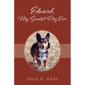 Edward, My Greatest Dog Ever