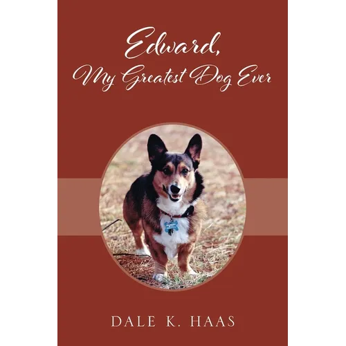 Edward, My Greatest Dog Ever