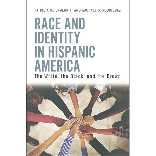 Race and Identity in Hispanic America: The White, the Black, and the Brown