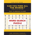 Find Each Word Can You Find All the Words ? Find It If Yo Can Easy to Medium to Hard Word Search Puzzle 100 Various Puzzles: Word Search Puzzle Book f