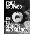 Frida Orupabo: On Lies, Secrets and Silence