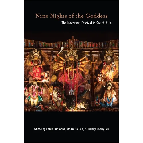 Nine Nights of the Goddess: The Navarātri Festival in South Asia