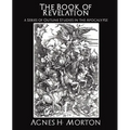 The Book of Revelation a Series of Outline Studies in the Apocalypse