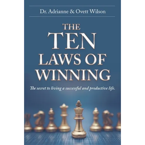 The Ten Laws of Winning: The secret to living a successful and productive life.