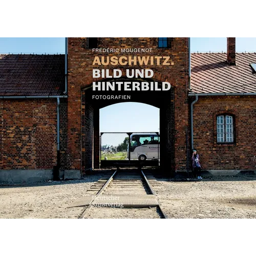 Auschwitz. Bild Und Hinterbild: Fotografien