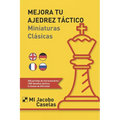Mejora tu Ajedrez táctico: Miniaturas Clásicas