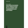 Untersuchungen Zum Verschleiss Im Zylinder Von Verbrennungs-Motoren: Eine Sammlung Und Besprechung Von Versuchen Aus Allen Gebieten, Die Mit Dem Zylin