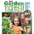 We Garden Together!: Projects for Kids: Learn, Grow, and Connect with Nature