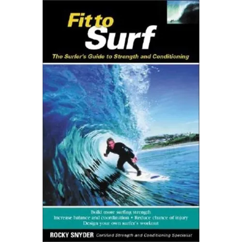 Fit to Surf: The Surfer's Guide to Strength and Conditioning