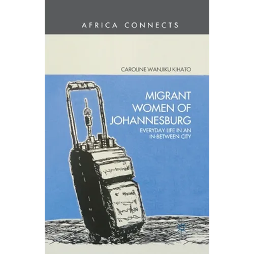 Migrant Women of Johannesburg: Everyday Life in an In-Between City