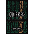 Othered: Finding Belonging with the God Who Pursues the Hurt, Harmed, and Marginalized