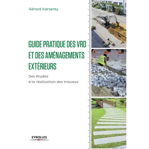 Guide pratique des VRD et des aménagements extérieurs: Des études à la réalisation des travaux