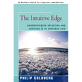 The Intuitive Edge: Understanding Intuition and Applying It in Everyday Life