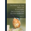 The Birds of the West of Scotland, Including the Outer Hebrides