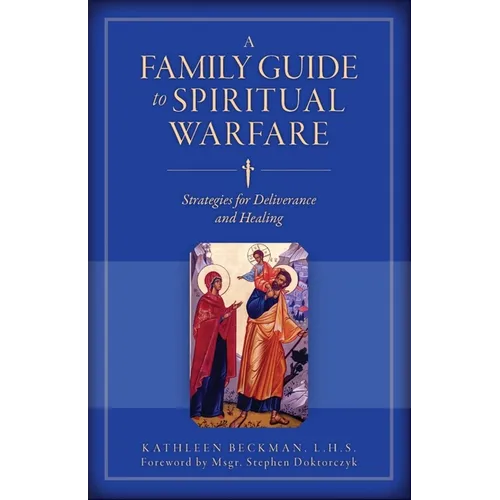 A Family Guide to Spiritual Warfare: Strategies for Deliverance and Healing