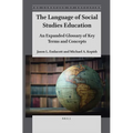 The Language of Social Studies Education: An Expanded Glossary of Key Terms and Concepts