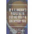 Dr. B. R. Ambedkar's Perspectives on State and Society in Contemporary India