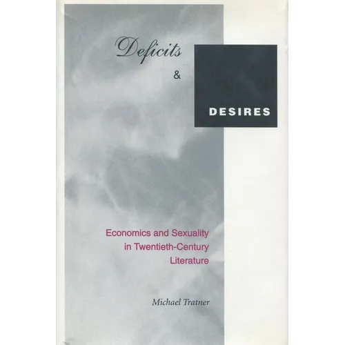 Deficits and Desires: Economics and Sexuality in Twentieth-Century Literature