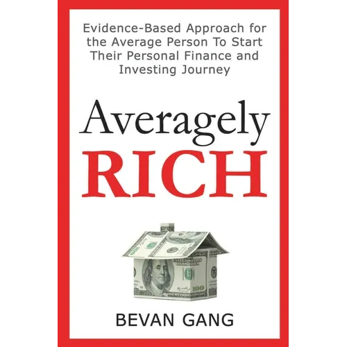 Averagely Rich: Evidence-Based Approach for the Average Person To Start Their Personal Finance and Investing Journey