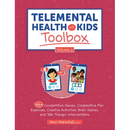 Telemental Health with Kids Toolbox, Volume 2: 125+ Competitive Games, Cooperative Play Exercises, Creative Activities, Brain Games, and Talk Therapy