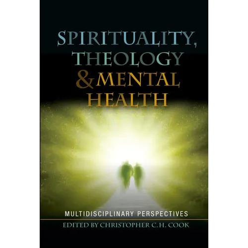 Spirituality, Theology and Mental Health: Interdisciplinary Perspectives - Hardcover
