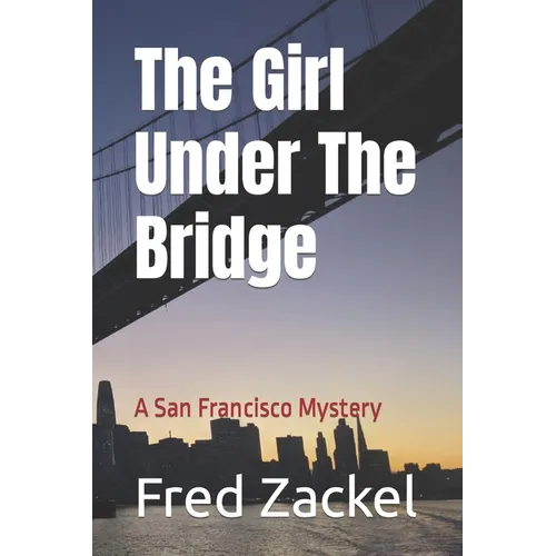 The Girl Under The Bridge: A San Francisco Mystery