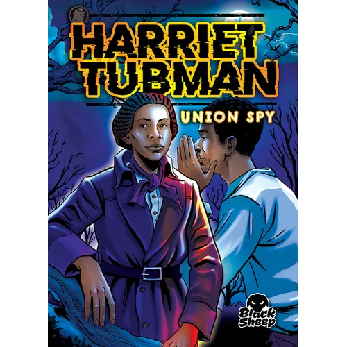 Harriet Tubman: Union Spy
