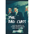 The Bad Class: Class of 1984, Bad Boys, The Outsiders, Repo Man, and Other Gems of '80s Trash Cinema