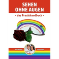 Sehen ohne Augen - das Praxishandbuch